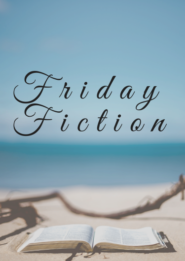 Jennifer’s Friday Fiction